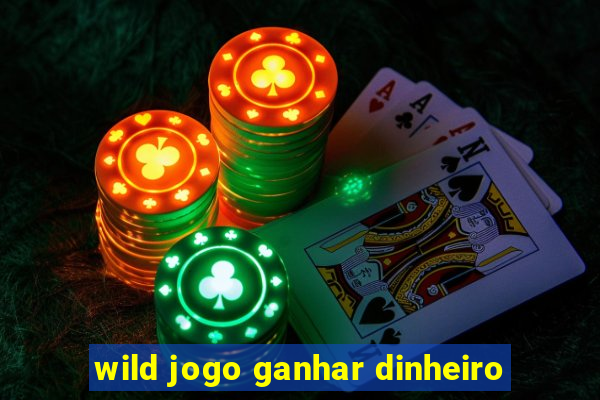 wild jogo ganhar dinheiro